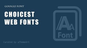 15 Choicest Google Web Fonts to Rich up WordPress site Attractive