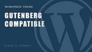 10+ Gutenberg Compatible Themes for yours WordPress Website
