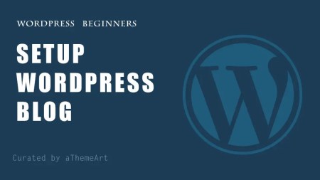 How To Setup and Maintain WordPress Blog for beginners